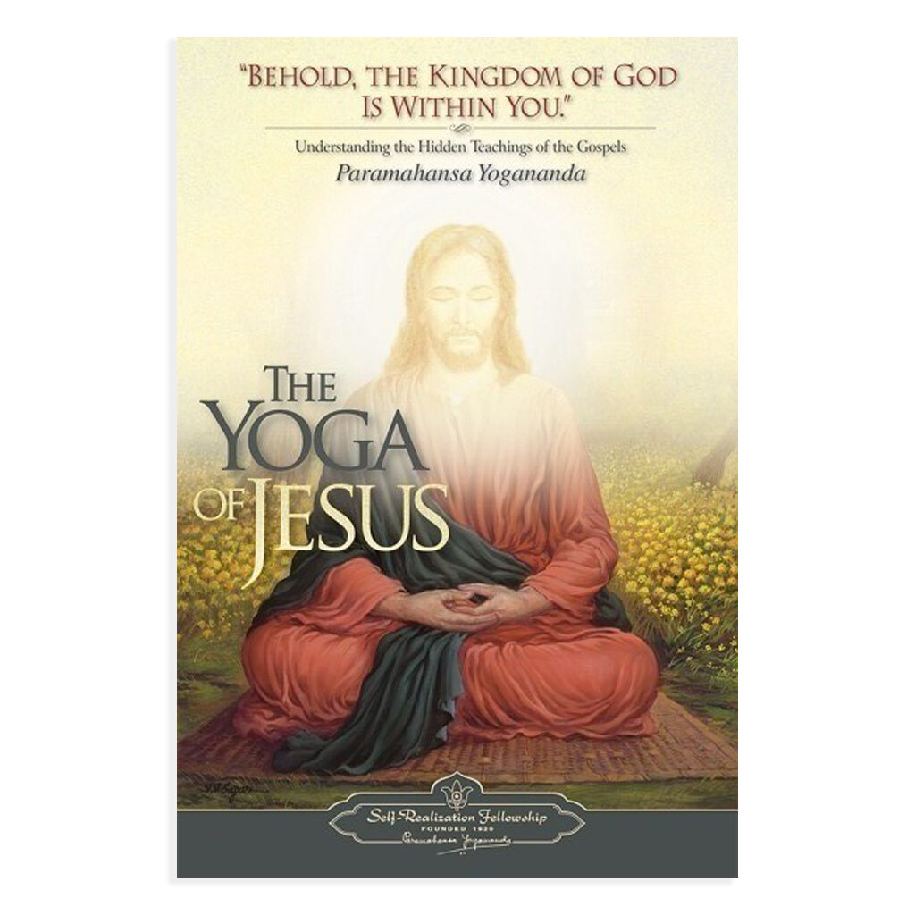 The Yoga of Jesus by Paramahansa Yogananda