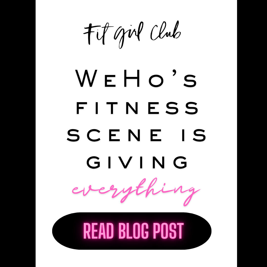 WeHo’s Fitness Scene Is Giving Everything