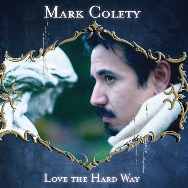 Mark Colety - Love The Hard Way