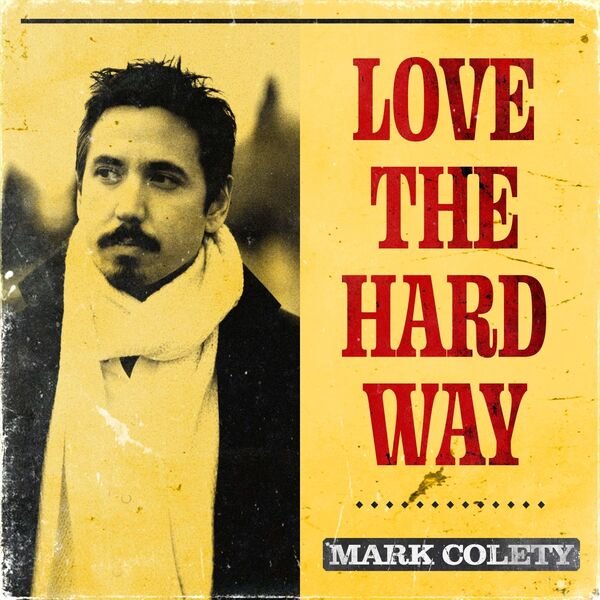 Mark Colety - Love The Hard Way