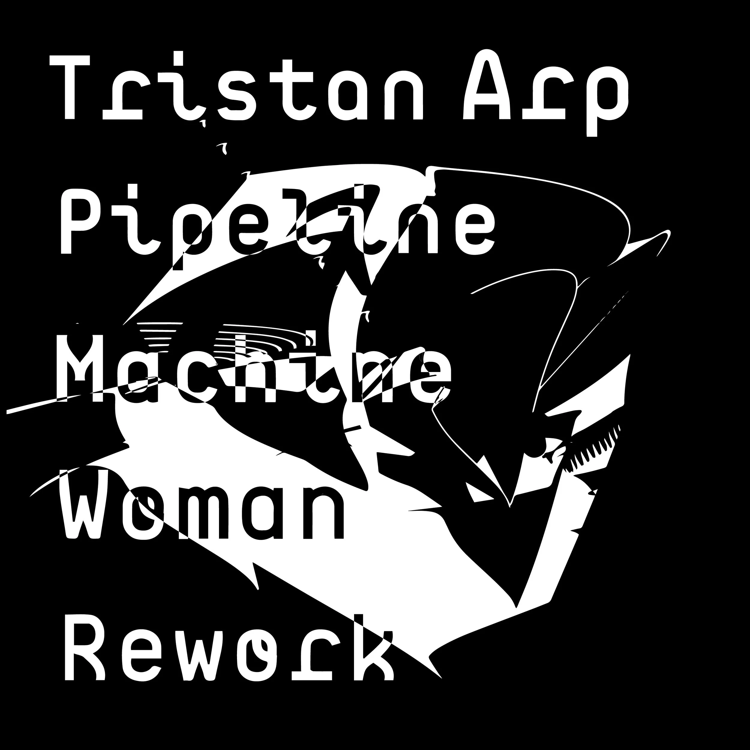 Pipeline (Machine Woman Rework).jpeg
