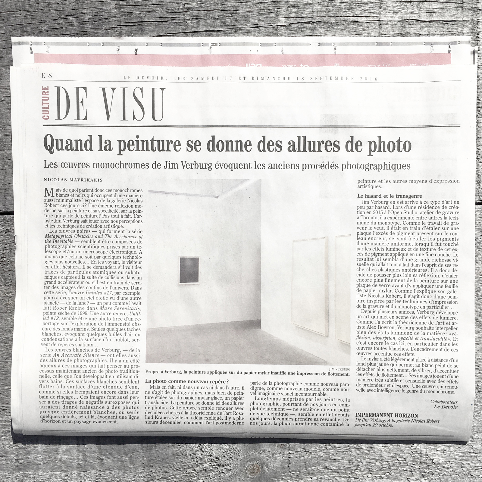   Review in Le Devoir, September 17, 2016:&nbsp; Nicolas Mavrikakis,&nbsp;Painting in the guise of photography: Jim Verburg’s monochrome works evoke old photographic processes,&nbsp;   