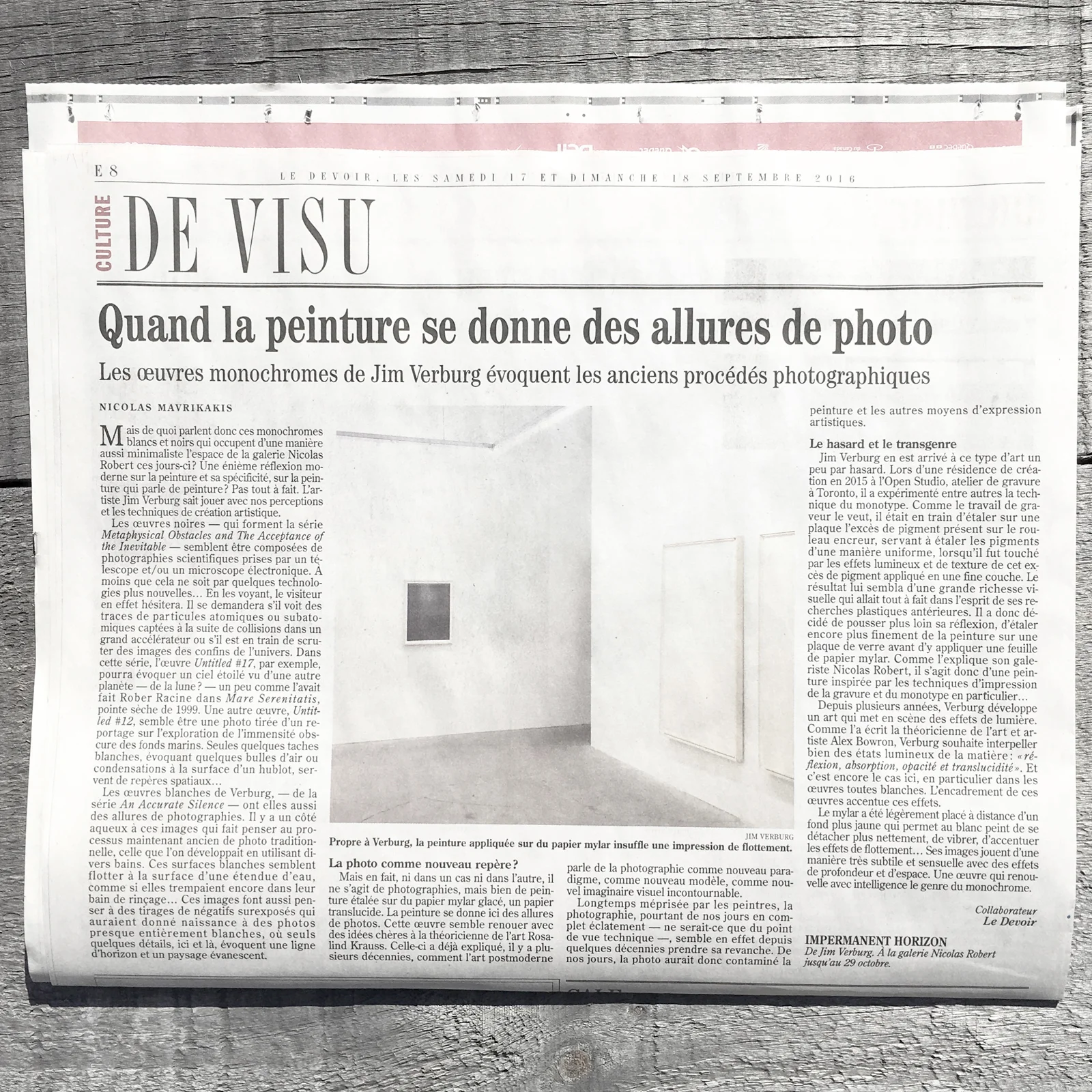   Review in Le Devoir, September 17, 2016:&nbsp; Nicolas Mavrikakis,&nbsp;Painting in the guise of photography: Jim Verburg’s monochrome works evoke old photographic processes,&nbsp;   