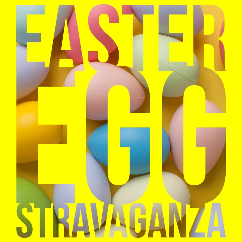 Easter Eggstravaganza
