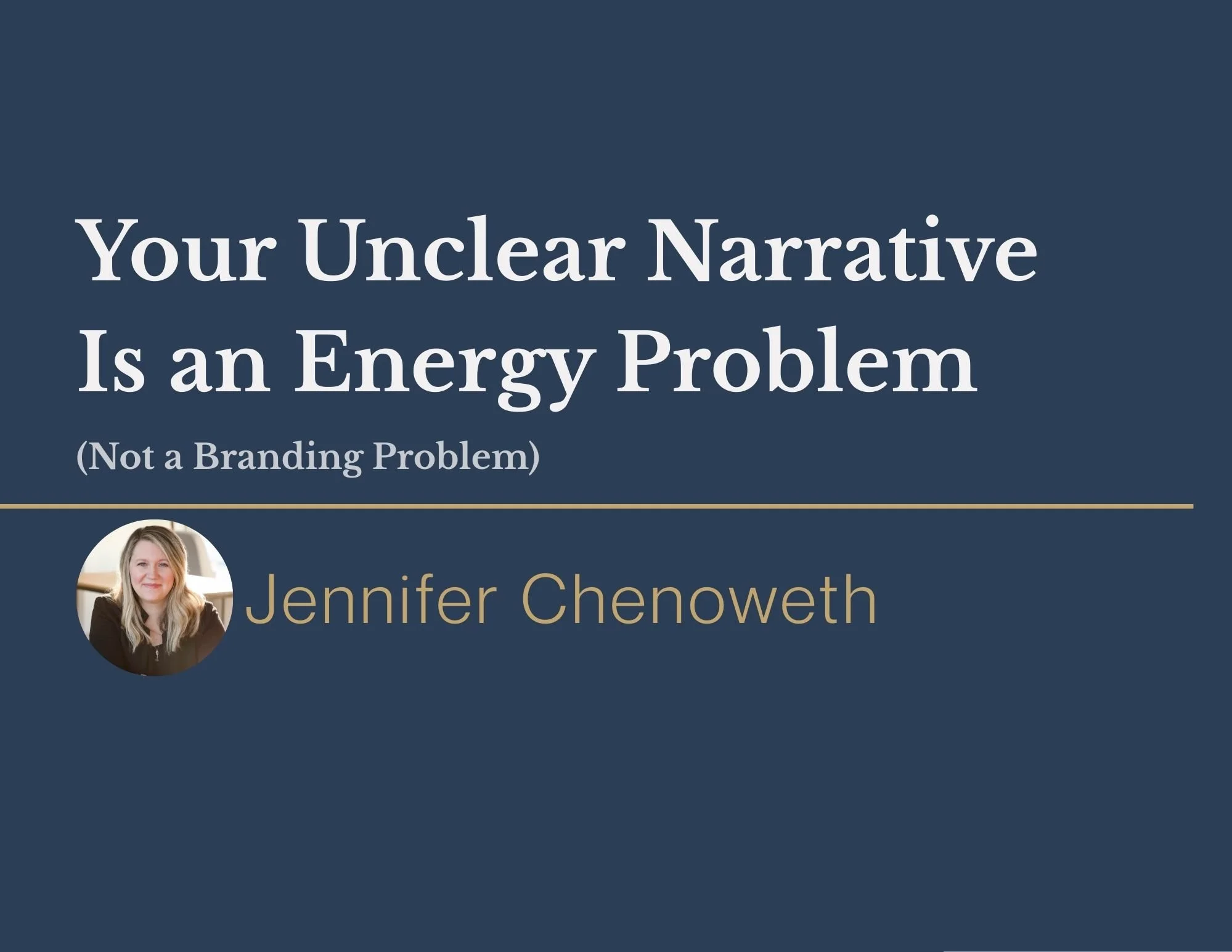 Your Unclear Narrative is an Energy Problem (Not a Branding Problem)