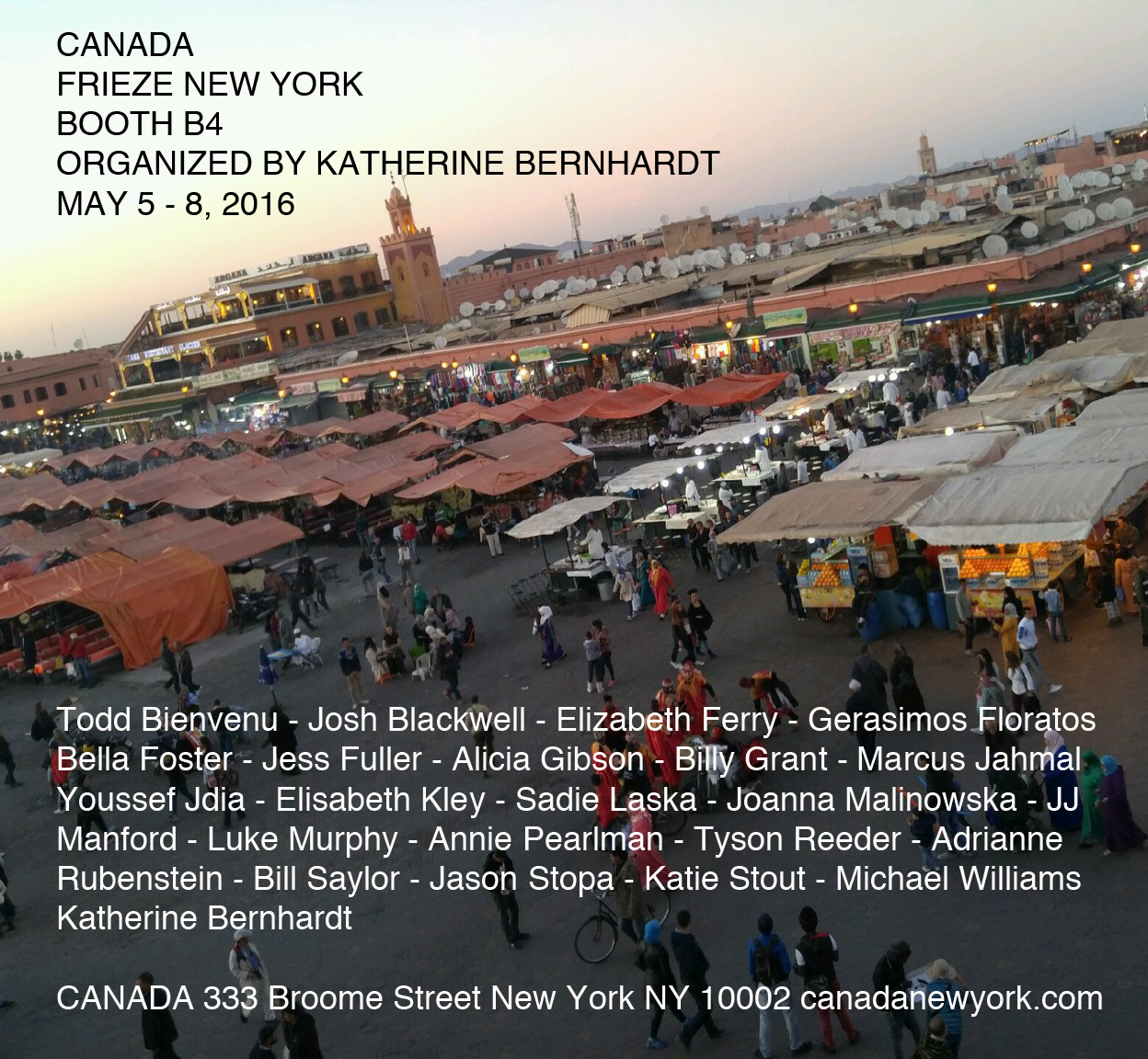 Frieze New York May 5-8th, 2016 Organized by Katherine Bernhardt www.canadanewyork.com
