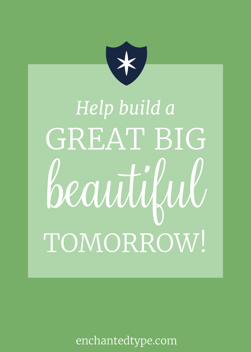 Help Build a Great Big Beautiful Tomorrow