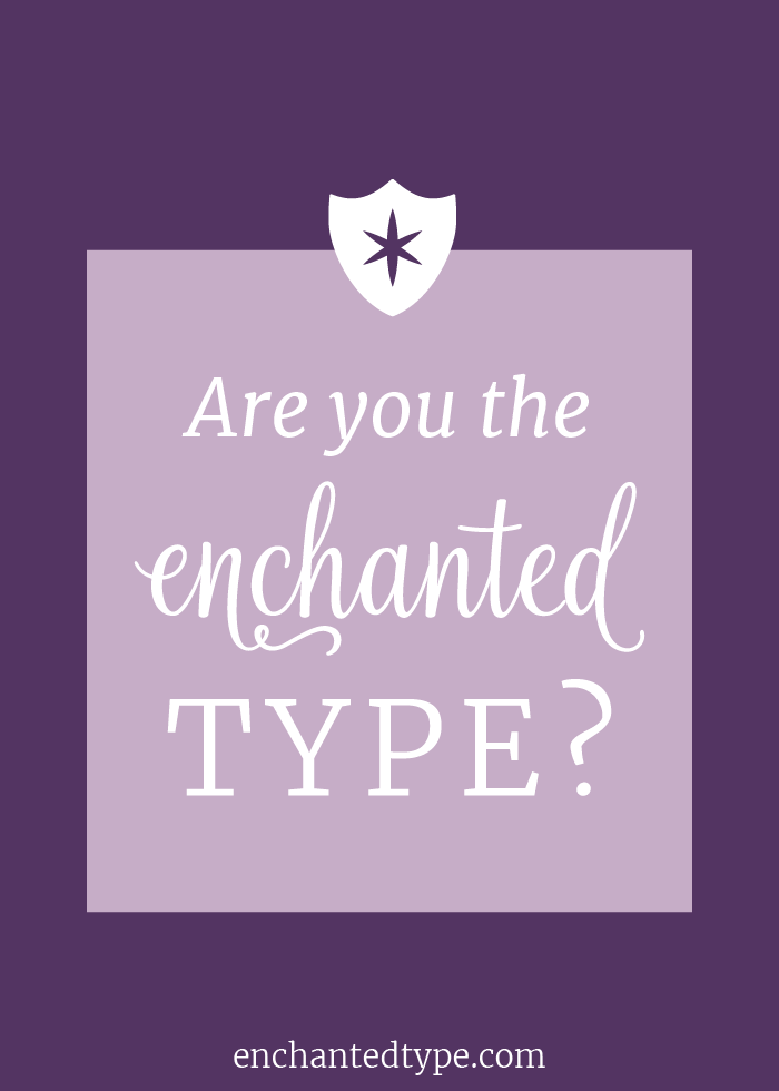 Are you the Enchanted Type?