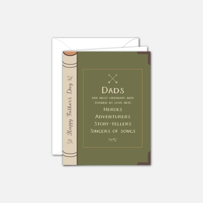 Dads are most ordinary men turned by love into heroes, adventurers, story-tellers, singers of songs