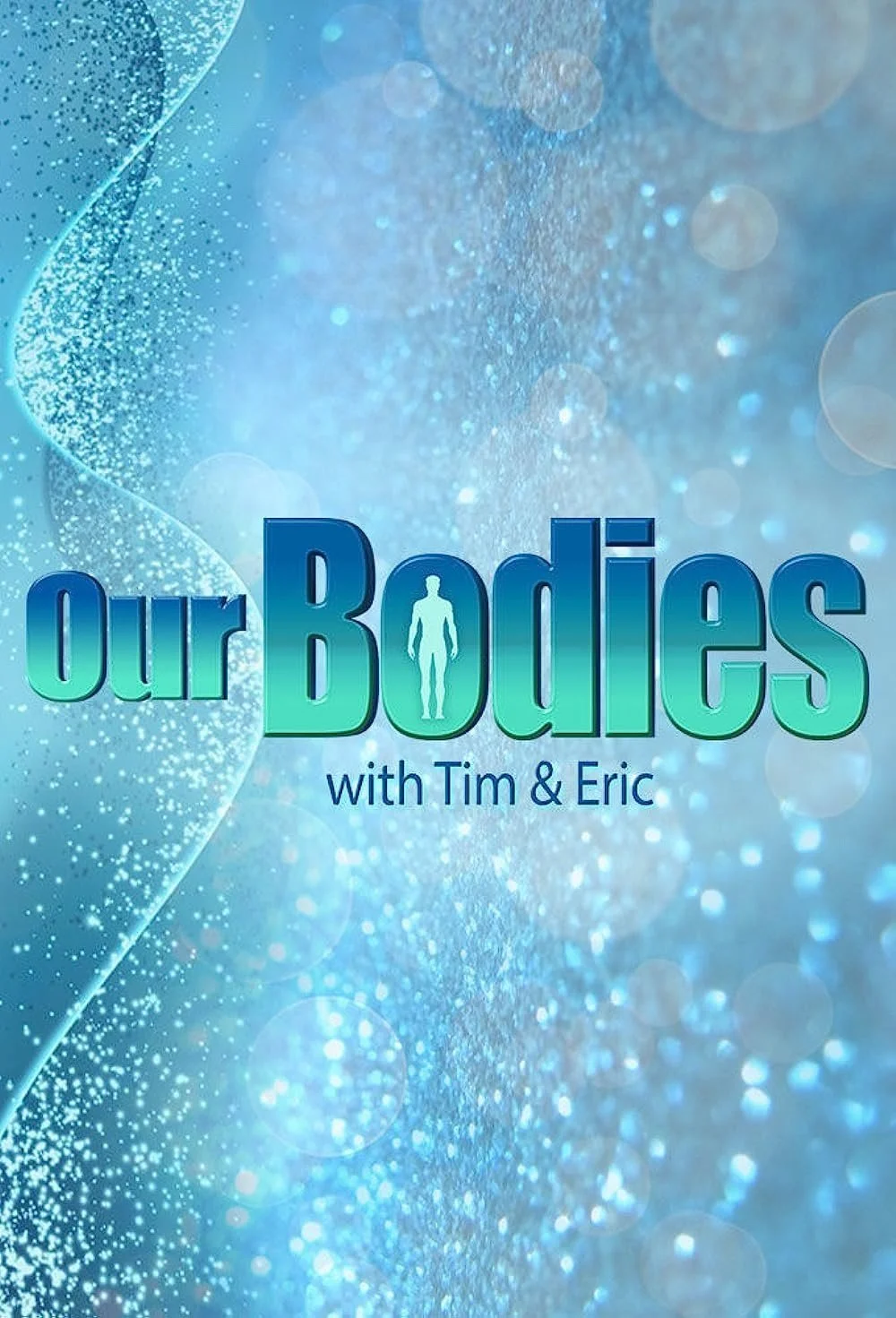 Our Bodies with Tim and Eric