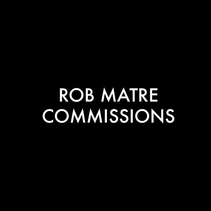 ROB MATRE COMMISSIONS