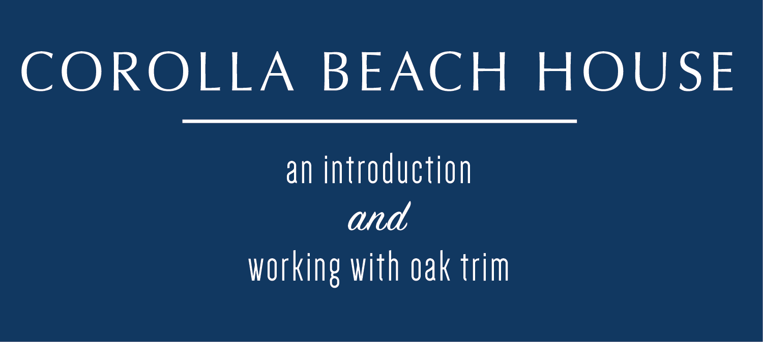 Today I’m excited to introduce you to a new project I’ve been working on for the last couple of months - the Corolla Beach House! This home in the Outer Banks of North Carolina is going to be transformed from ‘90s beachy to tailored coastal - one room at a time. Follow along with me on this journey!