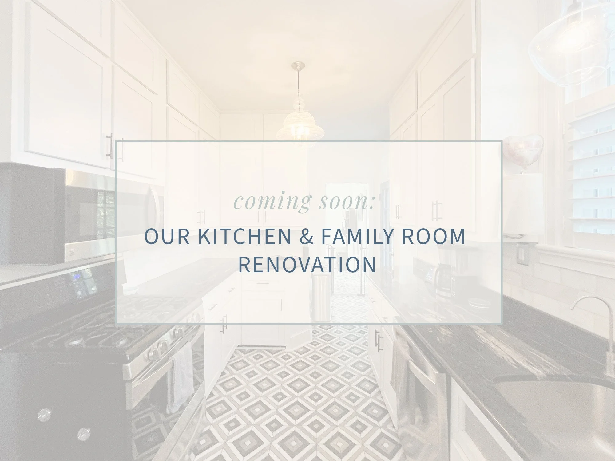 Coming Soon: Our Kitchen + Family Room Renovation