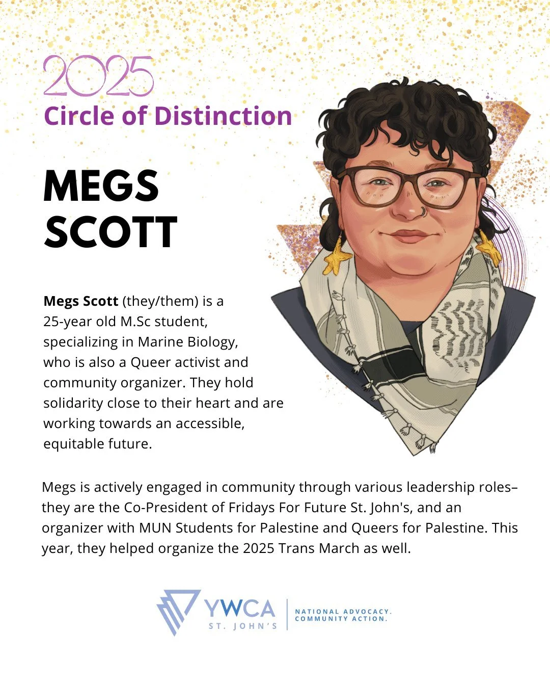 🎉 Presenting our next nominee for the Circle of Distinction Awards: Megs Scott!
✨ Megs Scott is a 25-year old M.Sc student, specializing in Marine Biology, who is also a Queer activist and community organizer. They hold solidarity close to their h