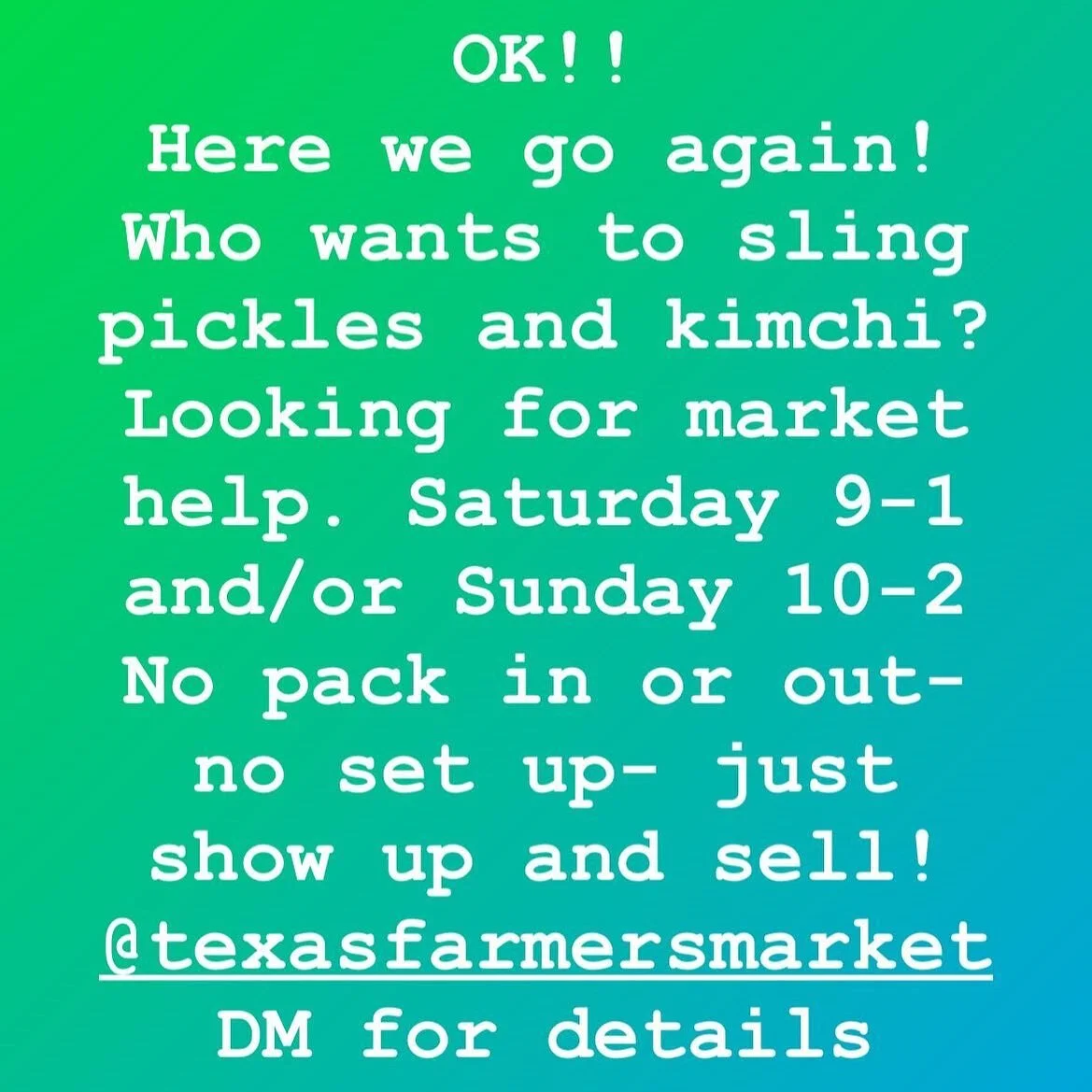Hit me up if you wanna hang at the market - sell some stuff. Paid position plus free pickles and kimchi. @texasfarmersmarket