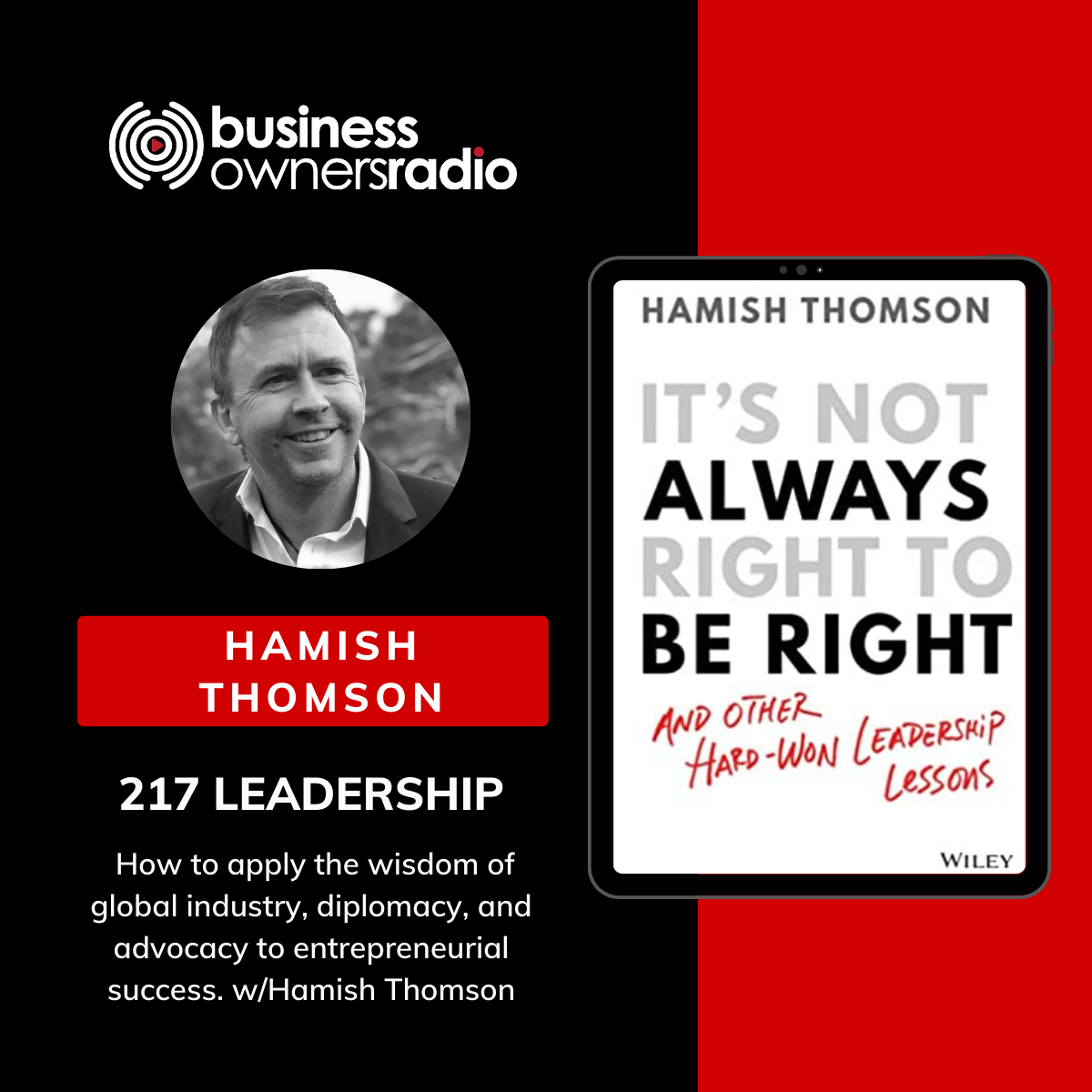 217 LEADERSHIP | How to apply the wisdom of global industry, diplomacy, and advocacy to entrepreneurial success. w/Hamish Thomson
