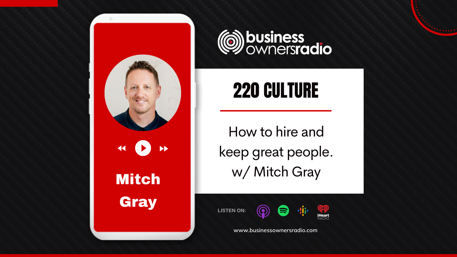 221 CULTURE | How to hire and keep great people. w/Mitch Gray. 
