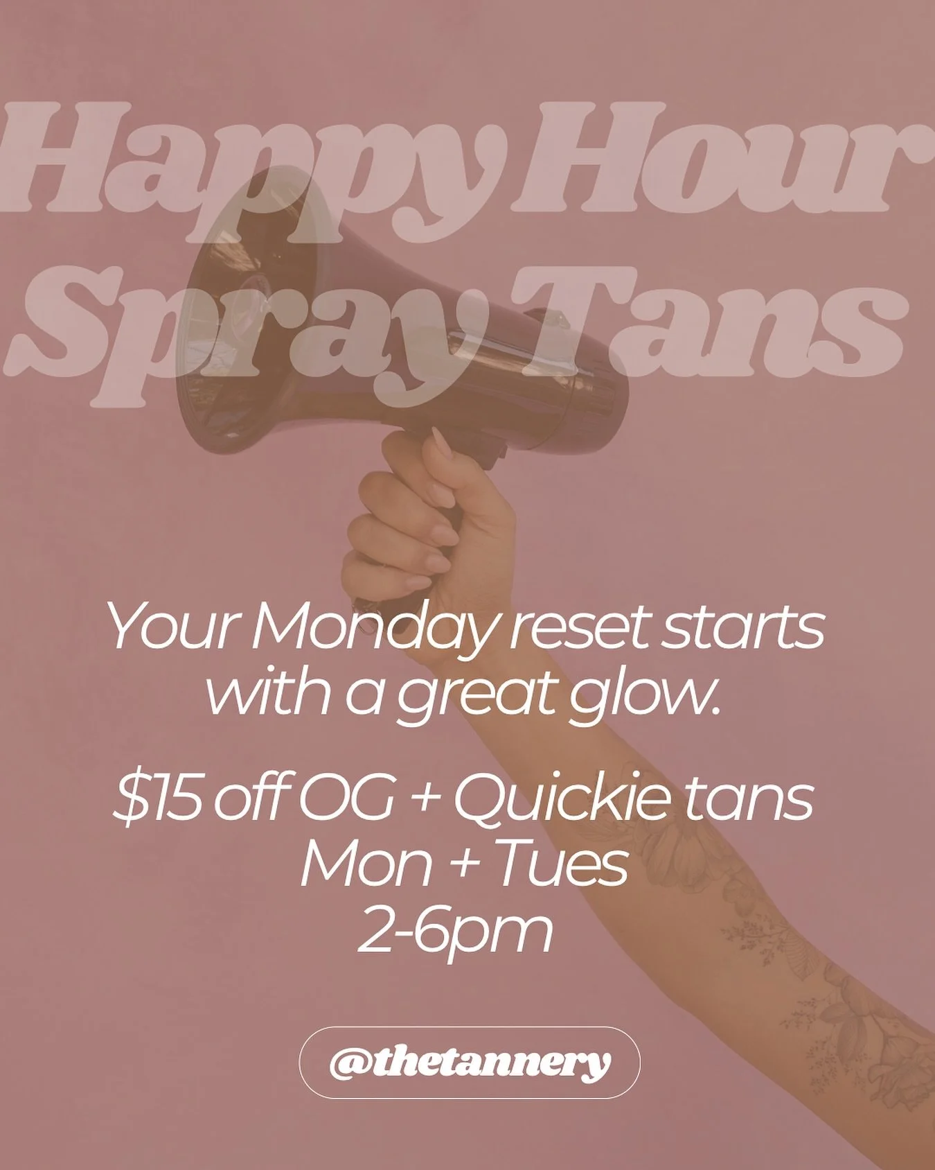 🤎 TAN NOW. GLOW ALL WEEK. 🤎

Happy Hour is back!

✨ $15 OFF OG &amp; Quickie Spray Tans
⏰ Monday &amp; Tuesday
  2 PM &ndash; 6 PM

The best way to start your week? A flawless glow at an even better price. ☀️

Grab your spot and let&rsquo;s get you