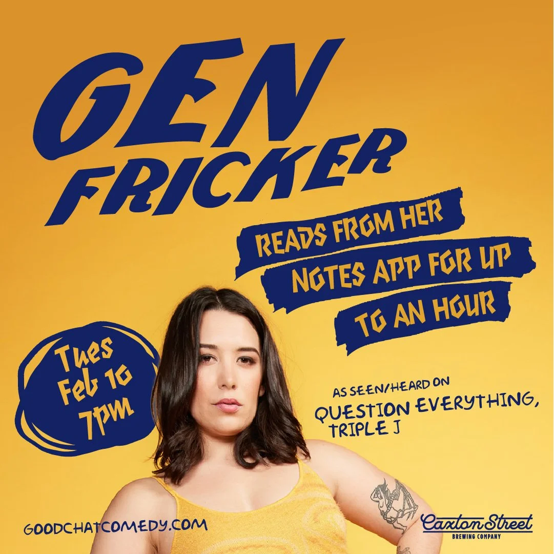 GEN FRICKER READS FROM HER NOTES APP FOR UP TO AN HOUR (WORK IN PROGRESS SHOW)