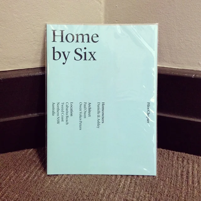 Home by Six pilot chapter: the precursor to a domestic architecture book that draws its content from interviews with clients and their architects, telling the stories of their homes in their own words. $5.00. Photo: Capital P