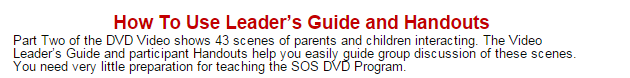 An effective video discussion and parenting group program is Video KIT SOS Help For Parents.