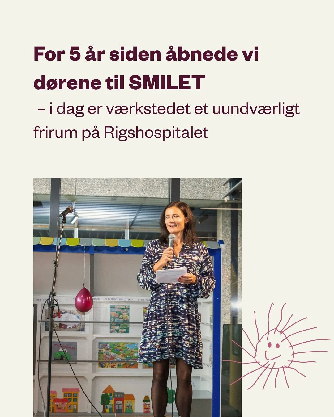 I forgårs var det 5 år siden SMILET - det kreative værksted på Rigshospitalet, åbnede af verdens.jpg