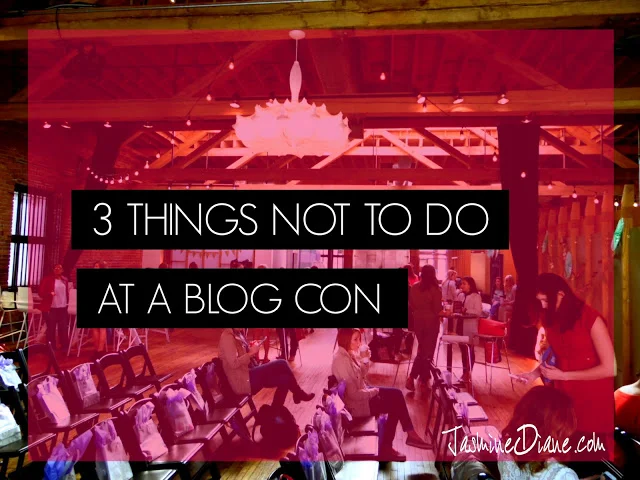 3 Things NOT to Do at a Blogger Conference