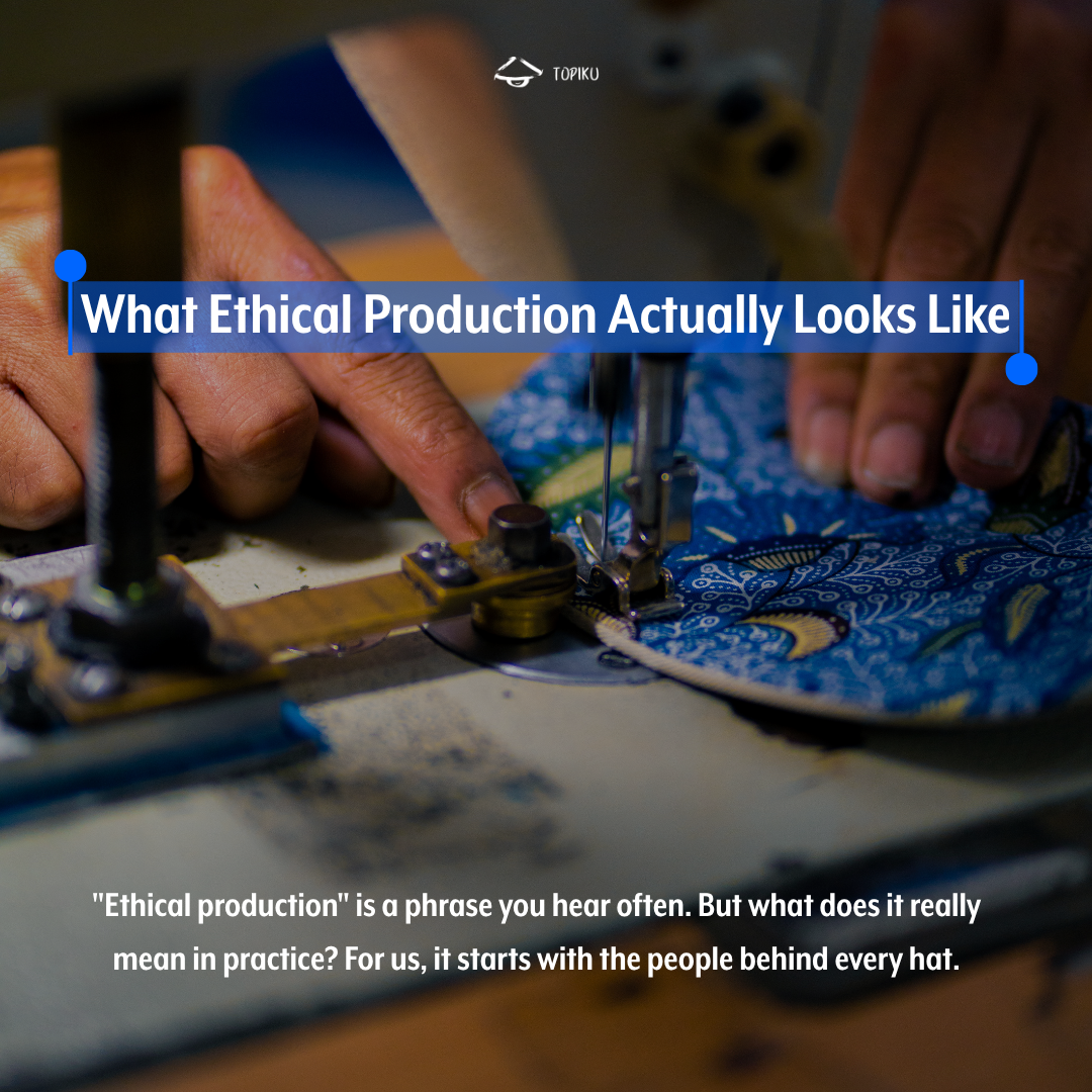 What Ethical Production Actually Looks Like Day to Day
