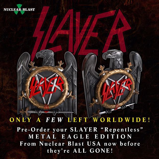 It&rsquo;s now or never. Less than 100 of these SLAYER &lsquo;Repentless&rsquo; Metal Eagle Editions are left in the world! Only 3k pieces were made. The only place left to get them is at http://shop.nuclearblast.com. Ships Worldwide!