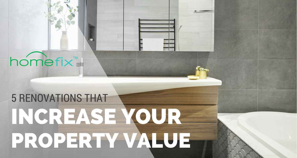 The Five Renovations that Increase Your Property Value the Most