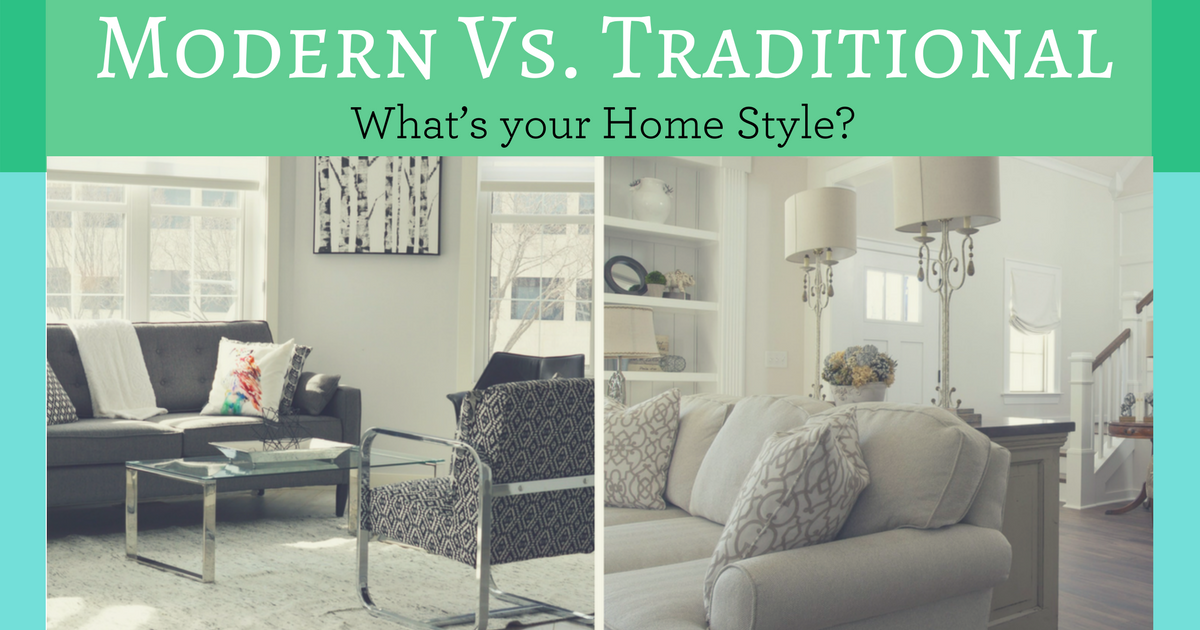 Modern Vs. Traditional – What’s your Home Style?