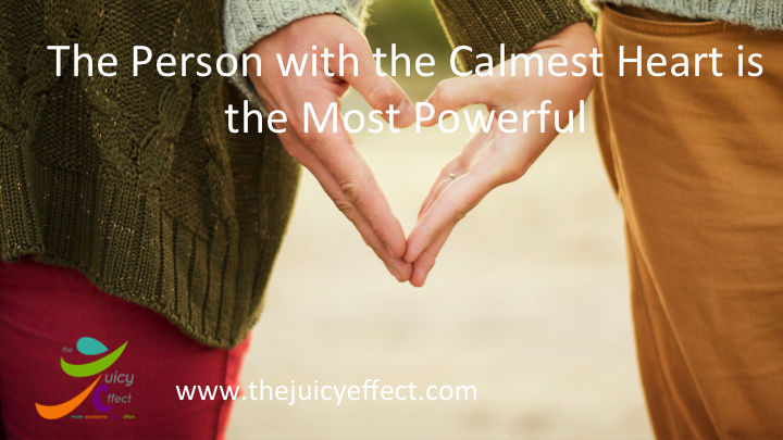 Proof - the person with the calmest heart is the most powerful