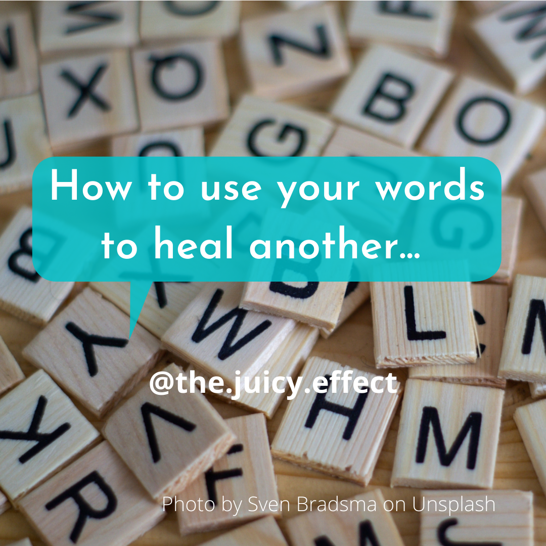 How our words can heal another...