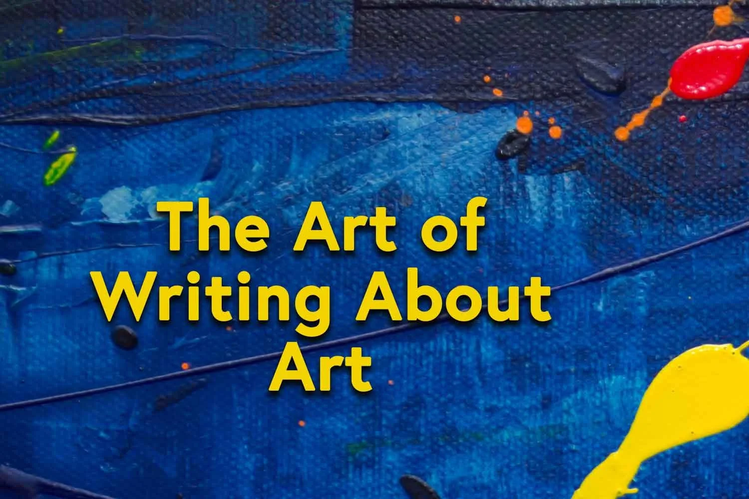 The Art of Writing About Art, Part 2