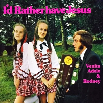 Venita Adele & Rodney - I'd Rather Have Jesus.jpg