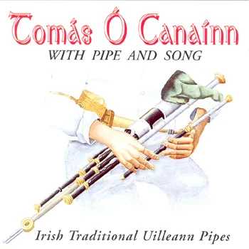 Tomas O'Canainn - Uilleann Pipes and Song.jpg