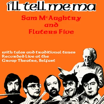 Sam McAughtry & Fluters Five - I'll Tell Me Ma (Live).jpg