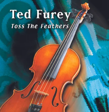 Ted Furey - Toss the Feathers.jpg