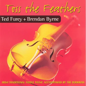 Ted Furey & Brendan Byrne - Toss the Feathers.jpg