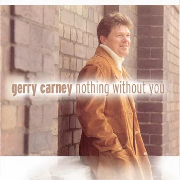 Gerry Carney - Nothing Without You.jpg
