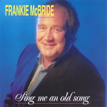 Frankie McBride - Sing Me an Old Song.jpg