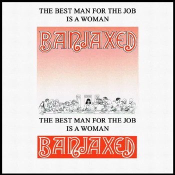 Banjaxed - The Best Man for the Job Is a Woman.jpg