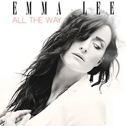 ALL THE WAY (2015) Written by: Emma-Lee, Karen Kosowski & Carleton Stone. Produced by Karen Kosowski. Watch video HERE .