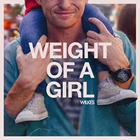 "WEIGHT OF A GIRL" Artist: Wilkes Written by: Wilkes, Tiff Goss, Emma-Lee VIDEO