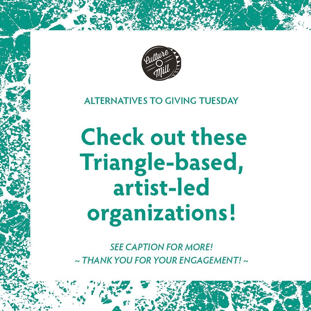 Another round! As an alternative to the conventional GivingTuesday, we&rsquo;re also uplifting some amazing artist-led and -centered organizations in our area. 

Please support them all day every day!