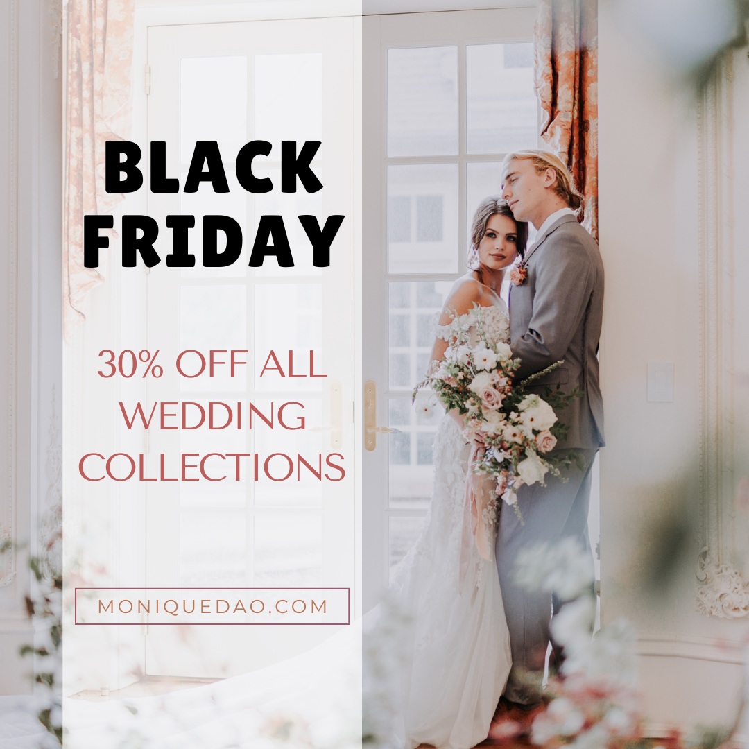 Black Friday Sale. 30% OFF ALL Wedding Collections if booked by 12/1.