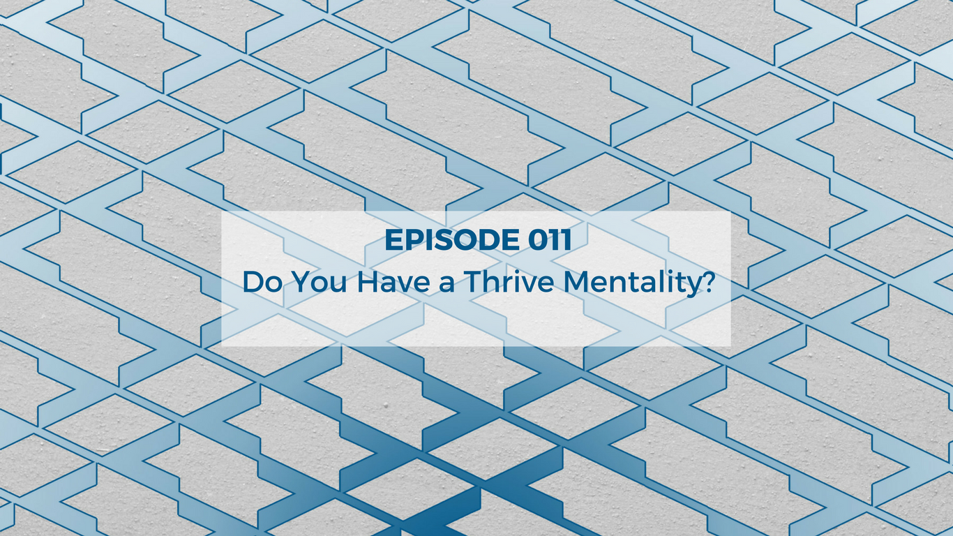 Episode 011 - Do You Have a Thrive Mentality? episode artwork