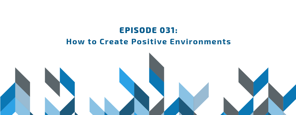 Episode 031 - How to Create Positive Environments episode artwork