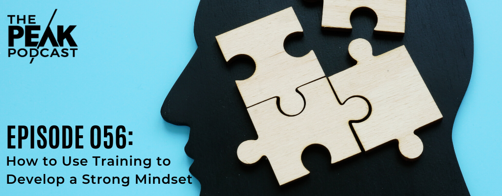 Episode 056 - How to Use Training to Develop a Strong Mindset episode artwork