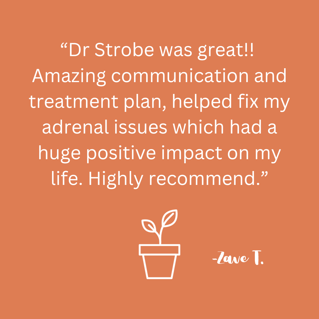 Dr Strobe was great!! Amazing communication and treatment plan, helped fix my adrenal issues which had a huge positive impact on my life. Highly recommend..png